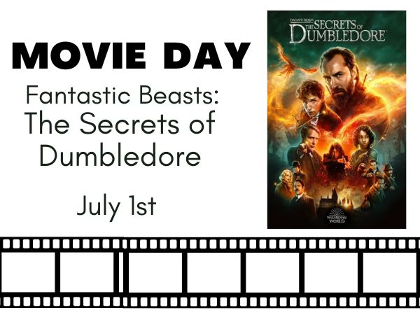 July 1st Movie Day: Fantastic Beasts: The Secrets of Dumbledore