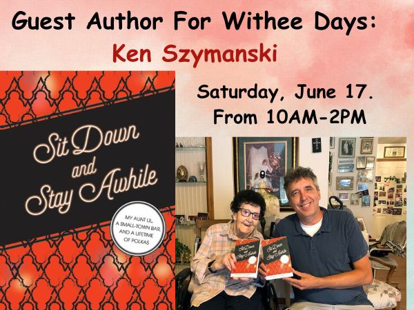Guest Author For Withee Days: Ken Szymanski. Saturday, June 17, from 10AM-2PM