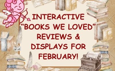 Interactive “Books We Loved” Reviews And Displays!